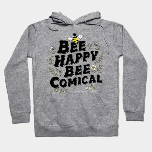 Bee Happy Bee Comical Hoodie by NomiCrafts